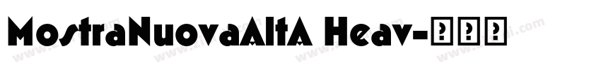 MostraNuovaAltA Heav字体转换 MostraNuovaAltA Heav字体转换